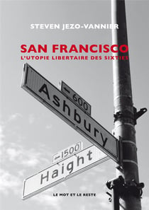 San Francisco - l'utopie libertaire des sixties