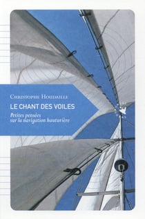 Le chant des voiles - petites pensées sur la navigation hauturière