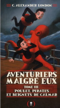 Aventuriers malgré eux t.3 - poulet, pirates et beignets de calmar
