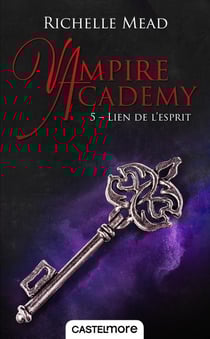 Vampire Academy Tome 5 : lien de l'esprit