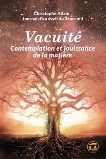 Journal d'un éveil du 3e oeil - vacuité, contemplation et jouissance de la matière
