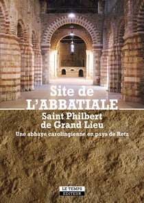 Site de l'Abbatiale : Saint Philibert de Grand Lieu