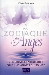 Le zodiaque des anges - une nouvelle astrologie pour une nouvelle humanité