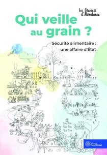 Qui veille au grain ? sécurité alimentaire : une affaire d'Etat