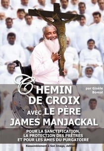 Chemin de croix avec le père James Manjackal - pour la sanctification, la protection des prêtres et pour les âmes du purgatoire