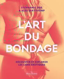 L'art du bondage : Découvrir et explorer les liens érotiques