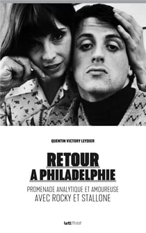 Retour à Philadelphie - promenade analytique et amoureuse avec Rocky et Stallone