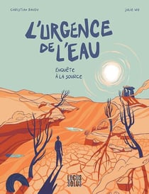 L'urgence de l'eau : Enquête à la source