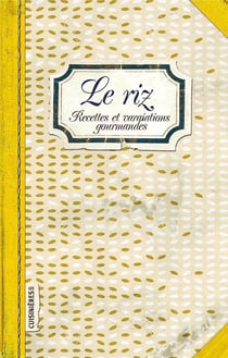 Le riz : recettes et variations gourmandes