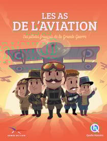 Les as de l'aviation - les pilotes de la grande guerre