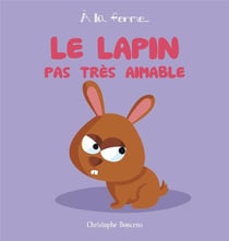À la ferme : le lapin pas très aimable
