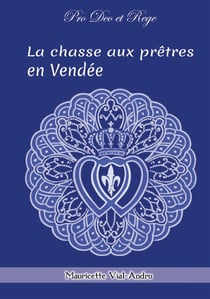 La chasse aux prêtres : Pro Deo et Rege