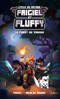 Frigiel et Fluffy Tome 3 : la forêt de Varogg