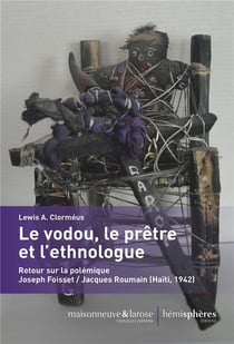 Le vodou, le prêtre et l'ethnologue - retour sur la polémique Jacques Roumain / Joseph Foisset (Haïti, 1942)