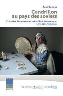 Cendrillon au pays des soviets : être mère, belle-mère et belle-fille à Samarcande, "cité sans hommes"