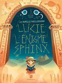 La famille Vieillepierre : Lucie et l'énigme du sphinx