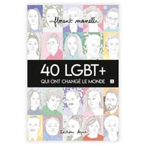 40 LGBT+ qui ont changé le monde Tome 2