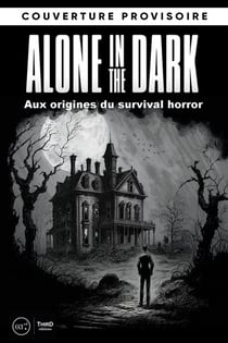 Alone in the Dark : Enquête sur les origines du survival horror