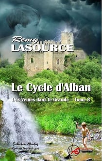 Des veines dans le granit Tome 3 : le cycle d'Alban