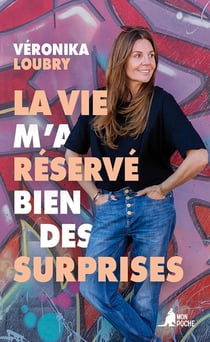 La Vie m'a réservé bien des surprises