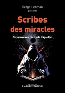 Scribe des miracles : Six nouveaux récits de l'âge d'or
