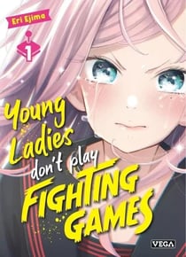 Young ladies don't play fighting games Tome 1