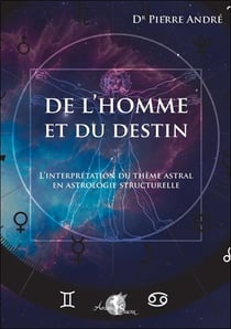 De l'homme et du destin : L'interpretation du thème astral en astrologie structurelle