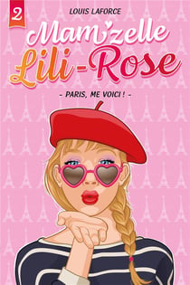 Mam'zelle Lili Rose Tome 2 : Paris, me voici !