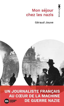 Mon séjour chez les nazis : Un journaliste français au coeur de la machine de guerre nazie