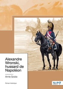 Alexandre Wronski, hussard de Napoléon