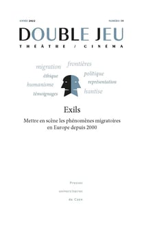 Double jeu, n° 19/2022 : Exils : mettre en scène les phénomènes migratoires en Europe depuis 2000