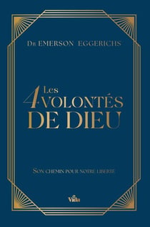 Les 4 volontés de Dieu : Laissez Dieu diriger nos pas pour une vie de liberté