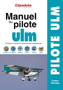 Manuel du Pilote ULM : Formation initiale et maintien des compétences (16e édition)