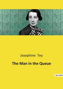 The Man in the Queue : A Dance of Deception and Discovery in 1920s London