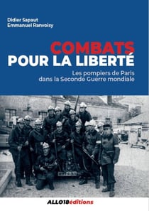 Combats pour la liberté : Les pompiers de Paris pendant la Seconde Guerre mondiale