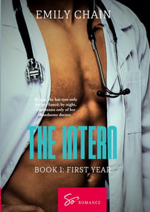 The Intern - Book 1 : First Year: A forbidden passion between a troubled resident and a mysterious Doctor