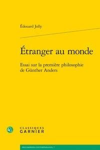 Étranger au monde - essai sur la premiere philosophie de Gunther Anders