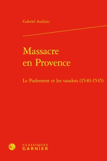 Massacre en provence : le parlement et les vaudois (1540-1545)