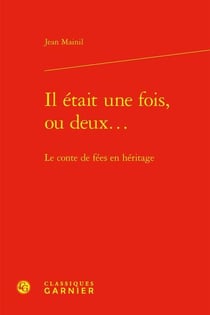 Il était une fois, ou deux... : le conte de fées en héritage