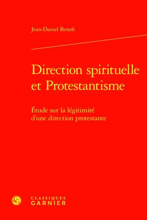 Direction spirituelle et Protestantisme : Étude sur la légitimité d'une direction protestante