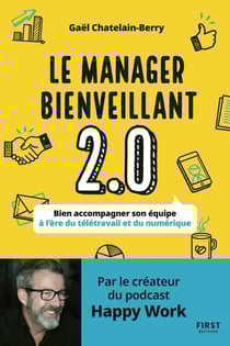 Le manageur bienveillant 2.0 : bien accompagner son équipe à l'ère du télétravail et du numérique