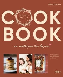 Tiffany & family's cook book : nos recettes pour tous les jours