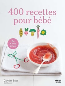 400 recettes pour bébé : De 4 mois à 3 ans (4e édition)