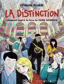 La Distinction - Librement inspirée du livre de Pierre Bourdieu ; coédition La découverte