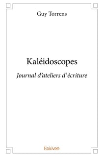 Kaléidoscopes : Journal d'ateliers d'écriture
