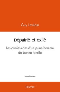 Depatrie et exile - les confessions d'un jeune homme de bonne famille