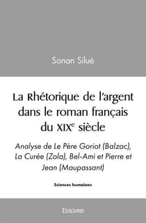 La rhetorique de l'argent dans le roman francais du xixe siecle - analyse de le pere goriot (balzac)