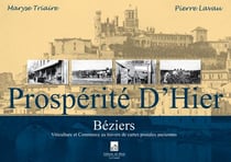 Prospérité d'hier : Béziers - viticulture et commerce au travers de cartes postales anciennes