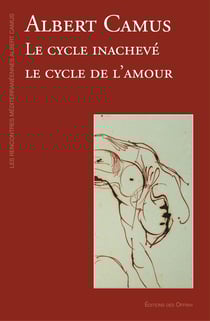 Albert Camus : le cycle inachevé, le cycle de l'amour