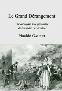 Le grand dérangement - sur qui repose la responsabilité de l'expulsion des acadiens